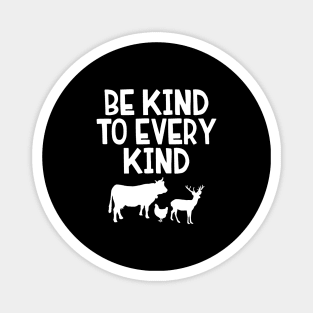 Be kind to every kind Magnet